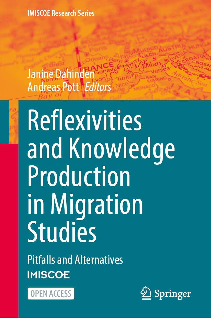 Reflexivities and Knowledge Production in Migration Studies: Pitfalls and Alternatives (IMISCOE Research Series)