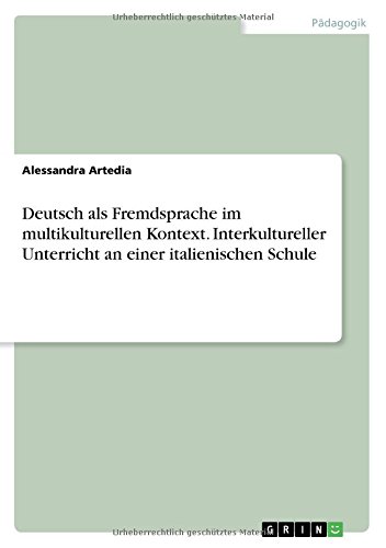 Deutsch als Fremdsprache im multikulturellen Kontext. Interkultureller Unterricht an einer italienischen Schule
