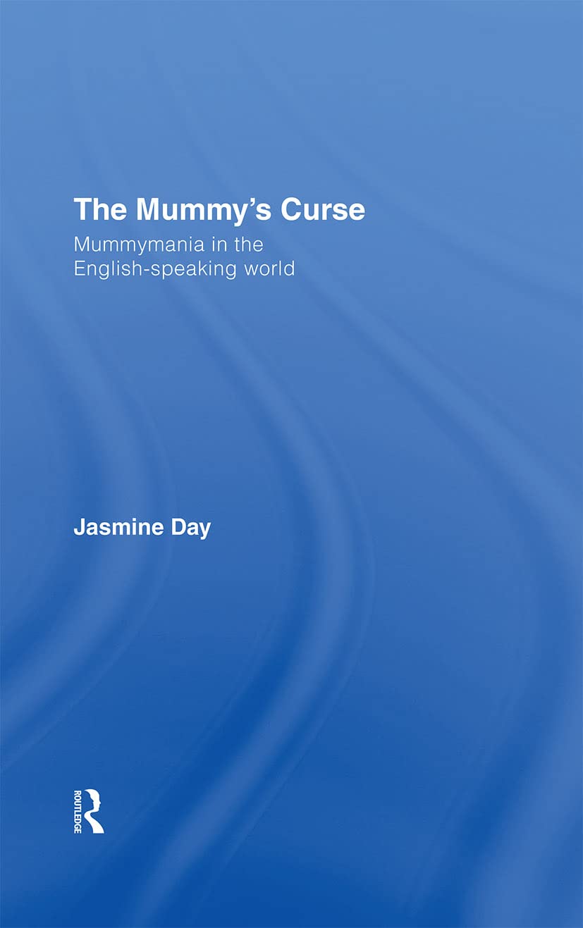 The Mummy's Curse: Mummymania in the English-speaking world