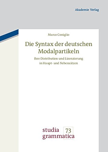 Die Syntax der deutschen Modalpartikeln: Ihre Distribution und Lizenzierung in Haupt- und Nebensätzen (Studia grammatica, Band 73)
