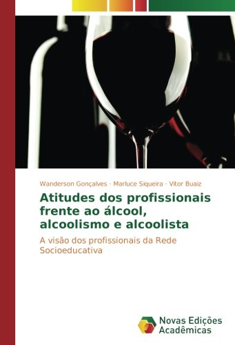 Atitudes dos profissionais frente ao álcool, alcoolismo e alcoolista: A visão dos profissionais da Rede Socioeducativa