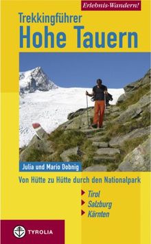 Trekkingführer Hohe Tauern: Von Hütte zu Hütte durch den Nationalpark Tirol-Salzburg-Kärnten