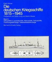 Die deutschen Kriegsschiffe 1815-1945, 8 Bde. in 9 Tl.-Bdn., Bd.5, Hilfsschiffe: Lazarettschiffe, Wohnschiffe, Schulschiffe, Forschungsfahrzeuge, Hafenbetriebsfahrzeuge