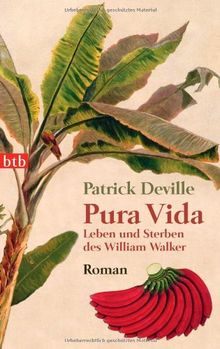 Pura Vida: Leben und Sterben des William Walker - Roman