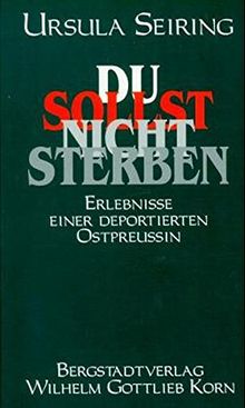 Du sollst nicht sterben: Erlebnisse einer deportierten Ostpreussin