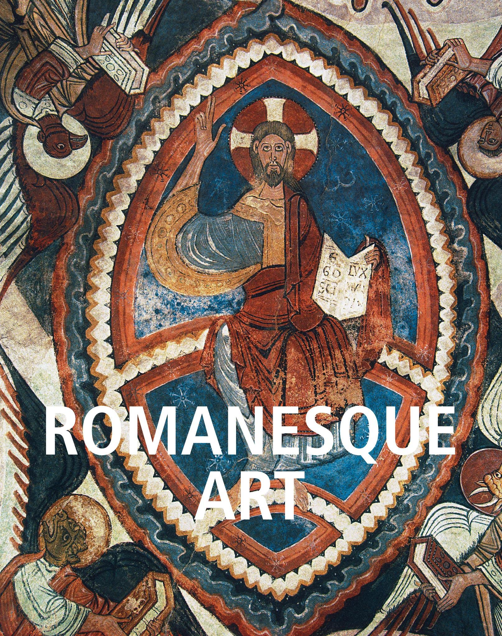 Romanesque Art: Sacred stone, arches, and medieval spirituality