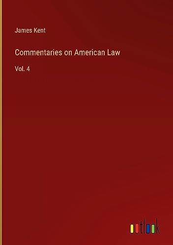 Commentaries on American Law: Vol. 4