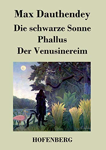 Die schwarze Sonne / Phallus / Der Venusinereim: Gedichte