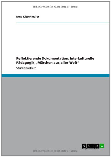 Reflektierende Dokumentation: Interkulturelle Pädagogik Märchen aus aller Welt