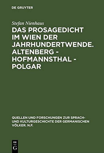 Das Prosagedicht im Wien der Jahrhundertwende. Altenberg - Hofmannsthal - Polgar (Quellen und Forschungen zur Sprach- und Kulturgeschichte der germanischen Völker. N.F., Band 85)
