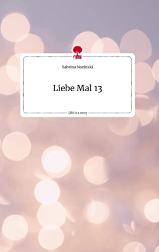 Liebe Mal 13. Life is a Story - story.one