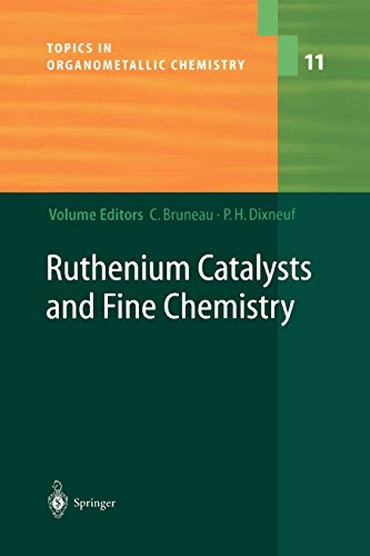 Ruthenium Catalysts and Fine Chemistry (Topics in Organometallic Chemistry, 11, Band 11)