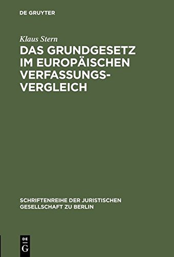 Das Grundgesetz im europäischen Verfassungsvergleich: Vortrag gehalten vor der Juristischen Gesellschaft zu Berlin am 26. Mai 1999 im Festsaal des ... Gesellschaft zu Berlin, Band 164)