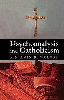 Psychoanalysis and Catholicism (The Master Work Series)