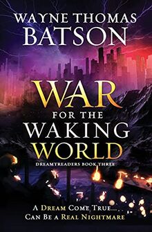 The War for the Waking World (Dreamtreaders, Band 3)