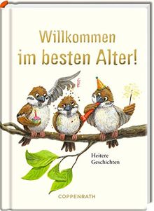 Willkommen im besten Alter!: Heitere Geschichten