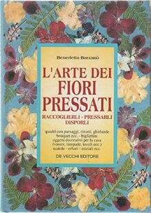 L'arte dei fiori pressati. Raccoglierli, pressarli, disporli