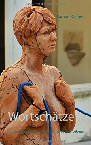 Wortschätze 1: Fundstücke & Treibgut aus dem Meer des Lebens