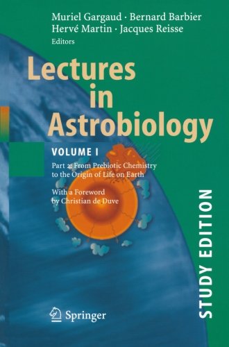 Lectures in Astrobiology: Vol I : Part 2: From Prebiotic Chemistry to the Origin of Life on Earth (Advances in Astrobiology and Biogeophysics)