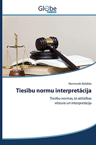 Tiesibu normu interpretacija: Tiesibu normas, to attistibas vesture un interpretacija