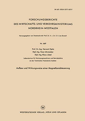 Aufbau und Wirkungsweise einer Magnetbandsteuerung (Forschungsberichte des Wirtschafts- und Verkehrsministeriums Nordrhein-Westfalen) (German Edition) ... Nordrhein-Westfalen, 669, Band 669)