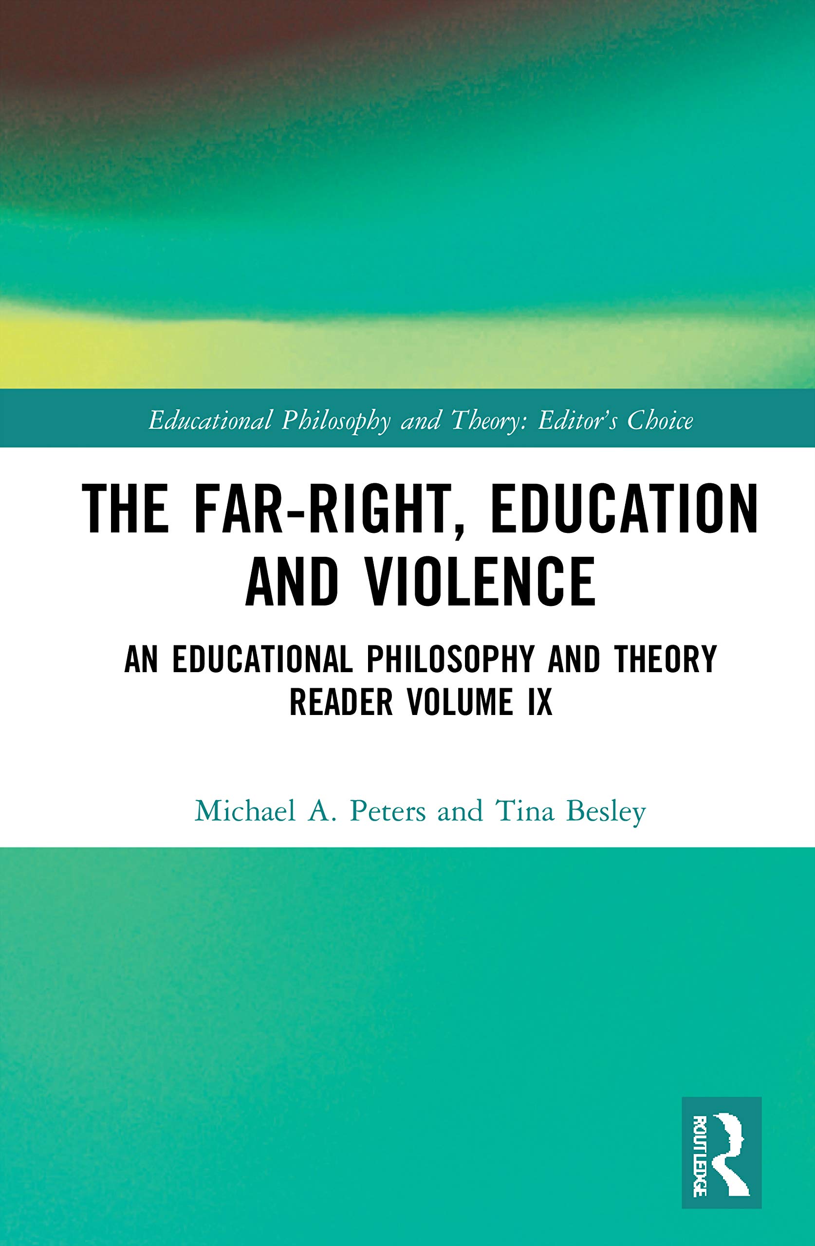 The Far-Right, Education and Violence: An Educational Philosophy and Theory Reader Volume IX (Educational Philosophy and Theory: Editor’s Choice, 9)