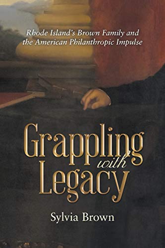 Grappling with Legacy: Rhode Island’s Brown Family and the American Philanthropic Impulse