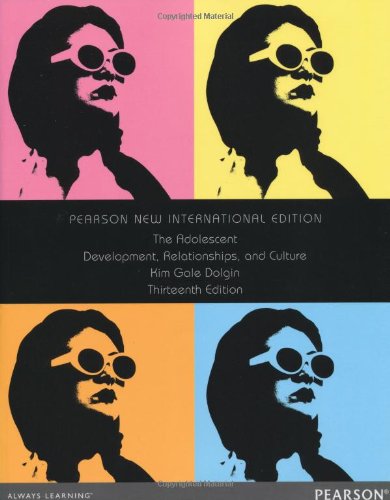 The Adolescent: Pearson New International Edition: Development, Relationships, and Culture