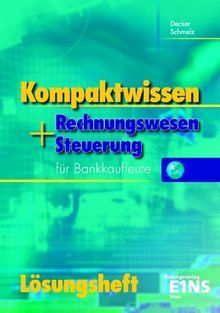 Kompaktwissen. Rechnungswesen und Steuerung für Bankkaufleute. Lösungsheft