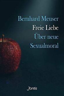 Freie Liebe: Über neue Sexualmoral