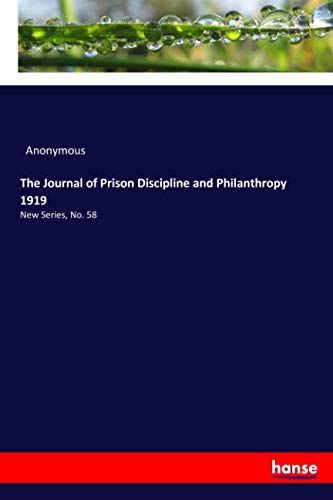 The Journal of Prison Discipline and Philanthropy 1919: New Series, No. 58