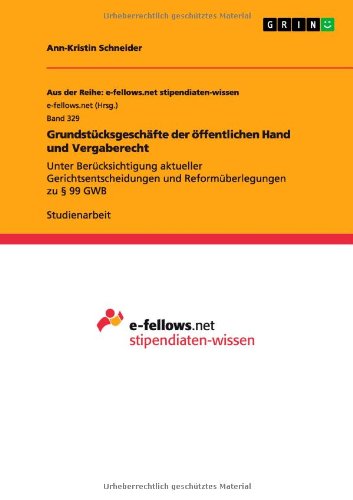 Grundstücksgeschäfte der öffentlichen Hand und Vergaberecht: Unter Berücksichtigung aktueller Gerichtsentscheidungen und Reformüberlegungen zu § 99 GWB