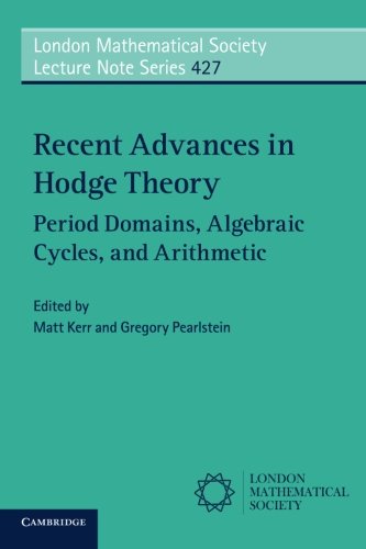 Recent Advances in Hodge Theory (London Mathematical Society Lecture Note Series, Band 427)