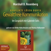 Konflikte lösen durch gewaltfreie Kommunikation. Im Gespräch mit Gabriele Seils. 4 CDs