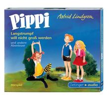 Pippi Langstrumpf will nicht groß werden und andere Abenteuer