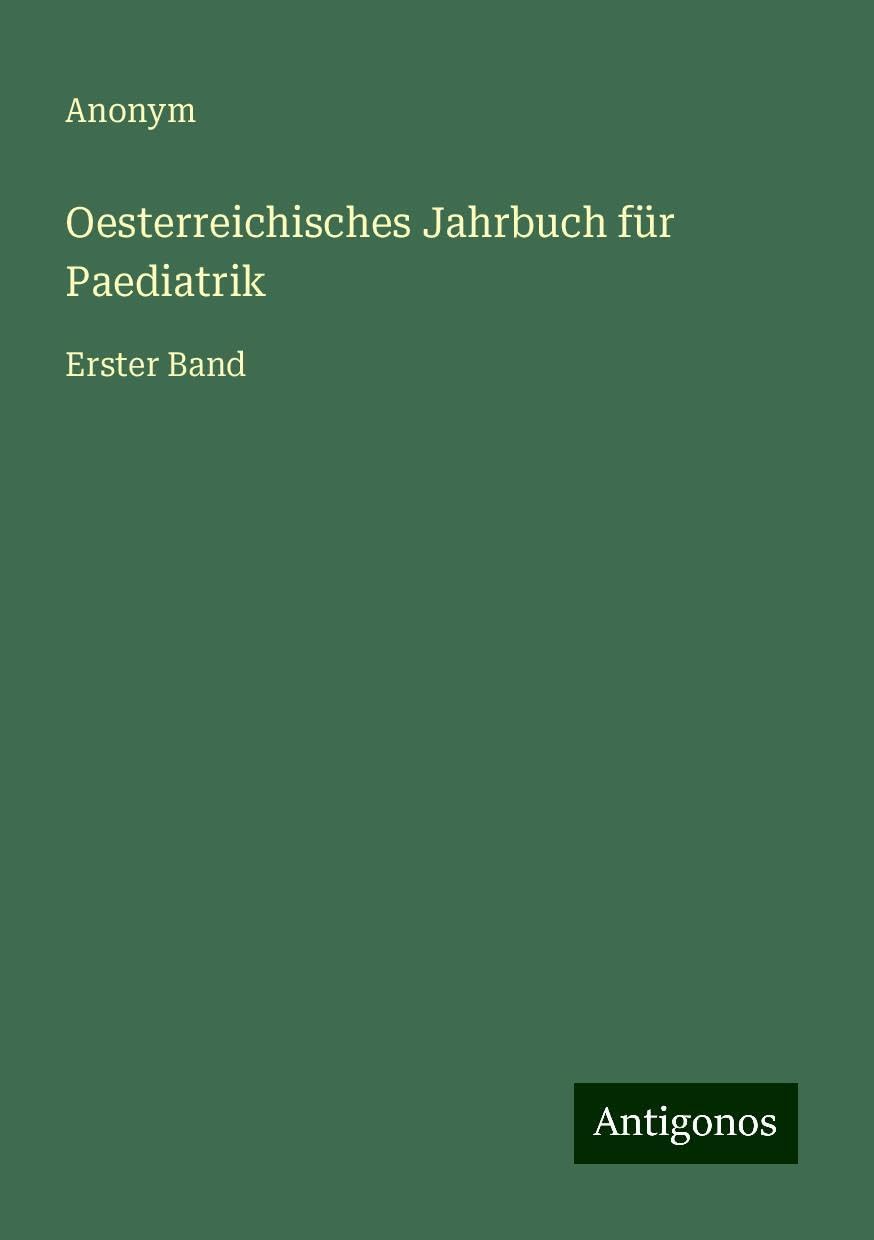 Oesterreichisches Jahrbuch für Paediatrik: Erster Band