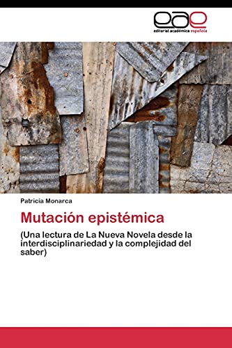 Mutación epistémica: (Una lectura de La Nueva Novela desde la interdisciplinariedad y la complejidad del saber)