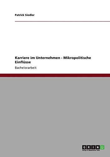 Karriere im Unternehmen - Mikropolitische Einflüsse