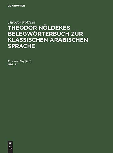 Theodor Nöldeke: Theodor Nöldekes Belegwörterbuch zur klassischen arabischen Sprache. Lfg. 2