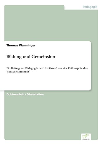Bildung und Gemeinsinn: Ein Beitrag zur Pädagogik der Urteilskraft aus der Philosophie des sensus communis