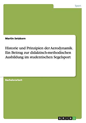 Historie und Prinzipien der Aerodynamik. Ein Beitrag zur didaktisch-methodischen Ausbildung im studentischen Segelsport
