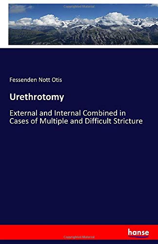 Urethrotomy: External and Internal Combined in Cases of Multiple and Difficult Stricture