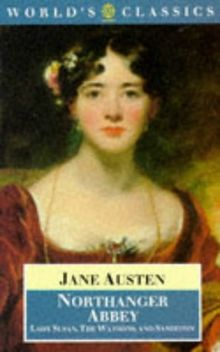 Northanger Abbey, Lady Susan, the Watsons and Sanditon (World's Classics)