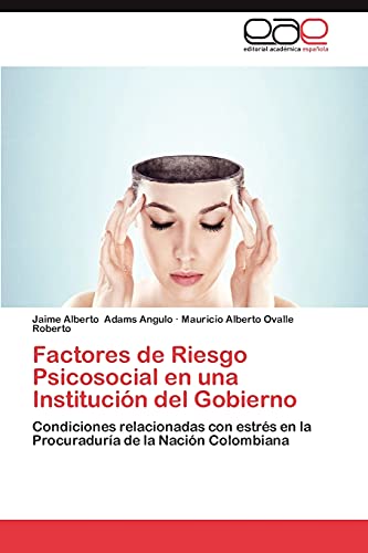 Factores de Riesgo Psicosocial en una Institución del Gobierno: Condiciones relacionadas con estrés en la Procuraduría de la Nación Colombiana