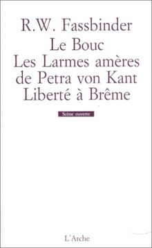 Le Bouc. Les Larmes amères de Petra von Kant. Liberté à Brême