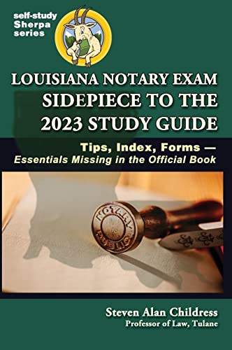 Louisiana Notary Exam Sidepiece to the 2023 Study Guide: Tips, Index, Forms-Essentials Missing in the Official Book (Self-Study Sherpa)