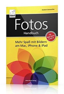 Fotos Handbuch: Mehr Spaß mit Bildern am Mac, iPhone & iPad für High Sierra & iOS 11 von Damaschke, Giesbert | Buch | Zustand sehr gut
