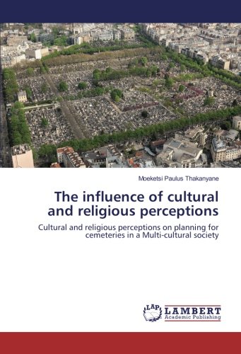 The influence of cultural and religious perceptions: Cultural and religious perceptions on planning for cemeteries in a Multi-cultural society