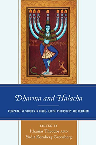 Dharma and Halacha: Comparative Studies in Hindu-Jewish Philosophy and Religion (Studies in Comparative Philosophy and Religion)