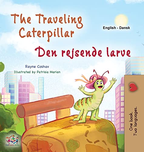 The Traveling Caterpillar (English Danish Bilingual Book for Kids) (English Danish Bilingual Collection)
